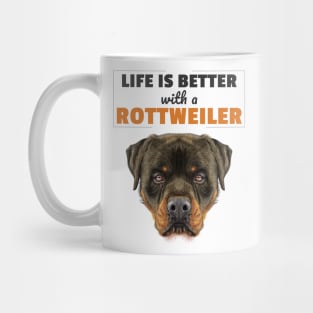 Life Is Better With a Rottweiler Mug